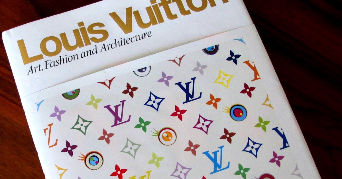 Louis Vuitton: Art, Fashion And Architecture Book