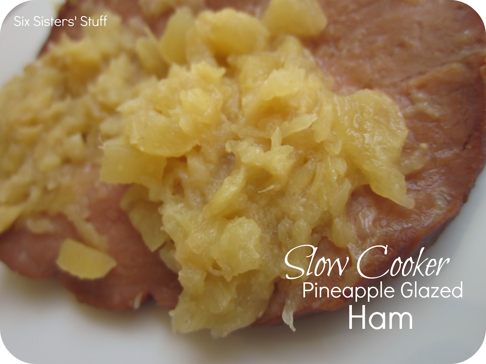 Slow Cooker Pineapple Glazed Ham Recipe / Six Sisters' Stuff Six