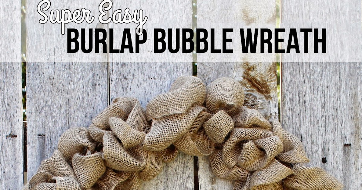 The Craft Patch Easy Burlap Bubble Wreath Tutorial