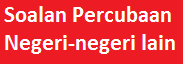 Muat turun soalan percubaan UPSR 2013 negeri lain.