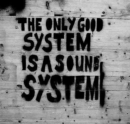 [Image: The+only+good+system+is+a+sound+system.jpg]