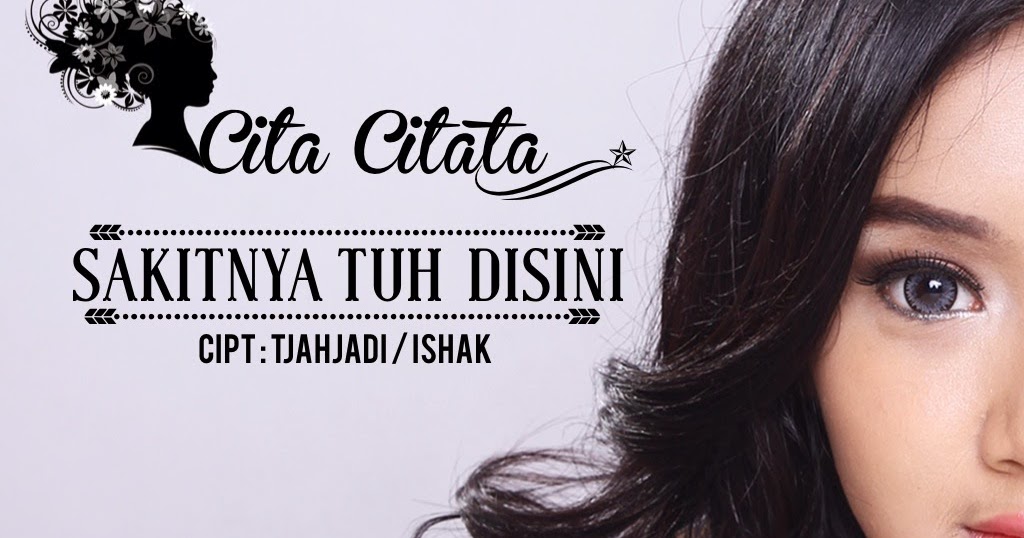 Cita Citata Hadirkan Single Sakitnya Tuh Disini Info