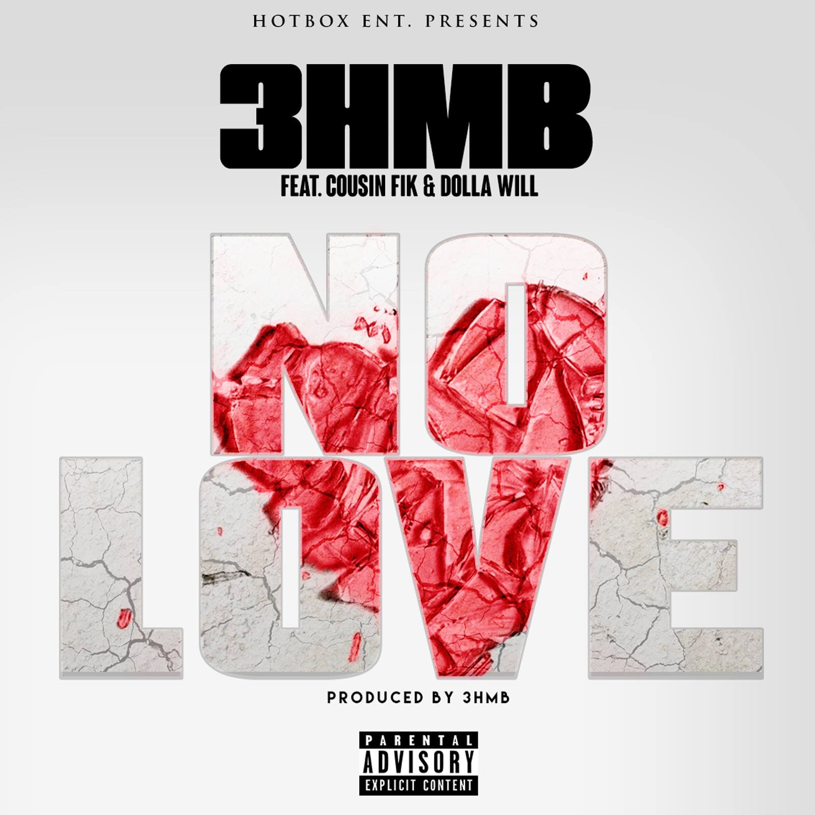 3HMB featuring Cousin Fik and Dolla Will - "No Love"