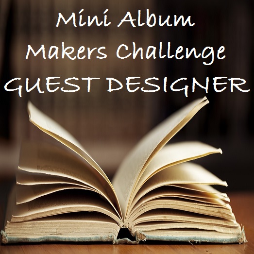 Guest Deisgner at Mini Album Makers Challenge