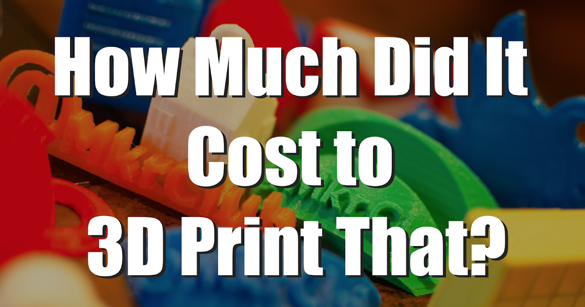 Maker Club Calculating The Cost of 3D Printing