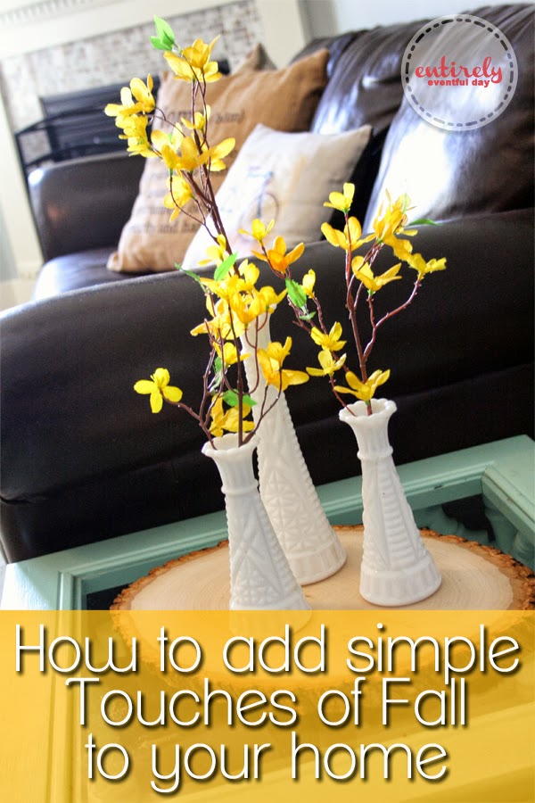 Easy Ideas for Adding Touches of Fall to your Home Entirely Eventful Day