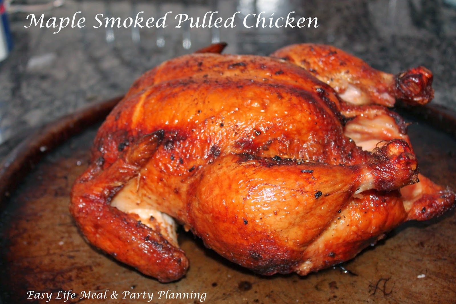 Easy Life Meal and Party Planning Maple Smoked Pulled Chicken