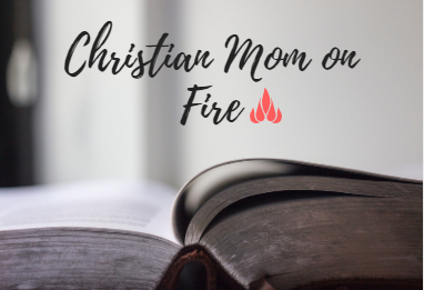 Christian Mom on Fire
