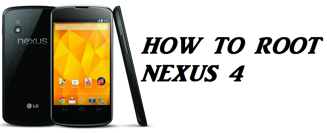 How to root Google Nexus 4 (Android 4.4 KitKat) - Ultimate Rooting Guide