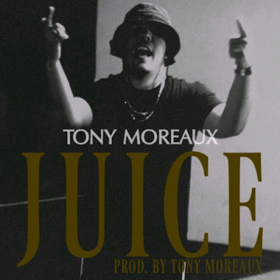 Tony Moreaux - "Juice" / www.hiphopondeck.com
