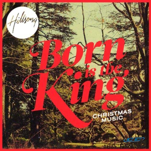Hillsong Live - Born is the King 2011 English Christian Christmas Album