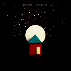 Jason Mraz - I Won’t Give Up Lyrics