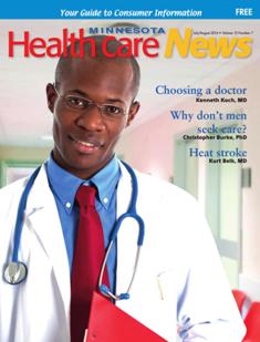 Minnesota Healthcare News - July & August 2014 | TRUE PDF | Mensile | Consumatori | Medicina | Salute | Farmacia | Normativa
MN Minnesota Healthcare News is an indipendent, montly publication dedicated to consumer advocacy. It features editorial content on purchasing and utilizing health insurance benefits, state and federal legislation that affects health care delivery, long-term and home care issues, hospital care, and information about primary and specialty medical care. In conjuction with our advisory boardm it is written by doctors and health care leaders in easy-to-understand formate with the mission education, engaging, and empowering the reader.