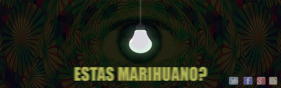 Estas Marihuano?