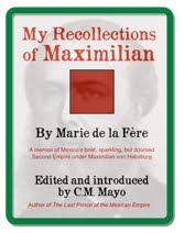 Click on the cover to learn more about this rare eyewitness memoir of Maximilian