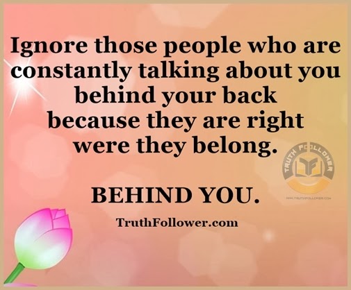 Truth Follower Ignore Those Who Speak Behind Your Back