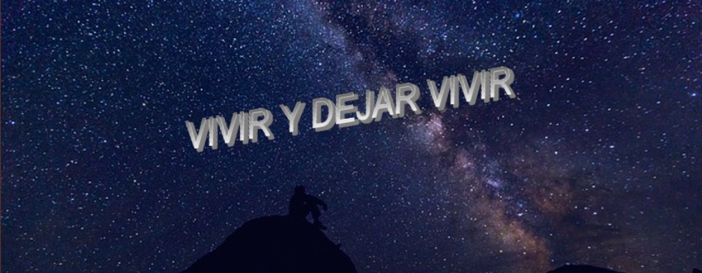 VIVIR Y DEJAR VIVIR