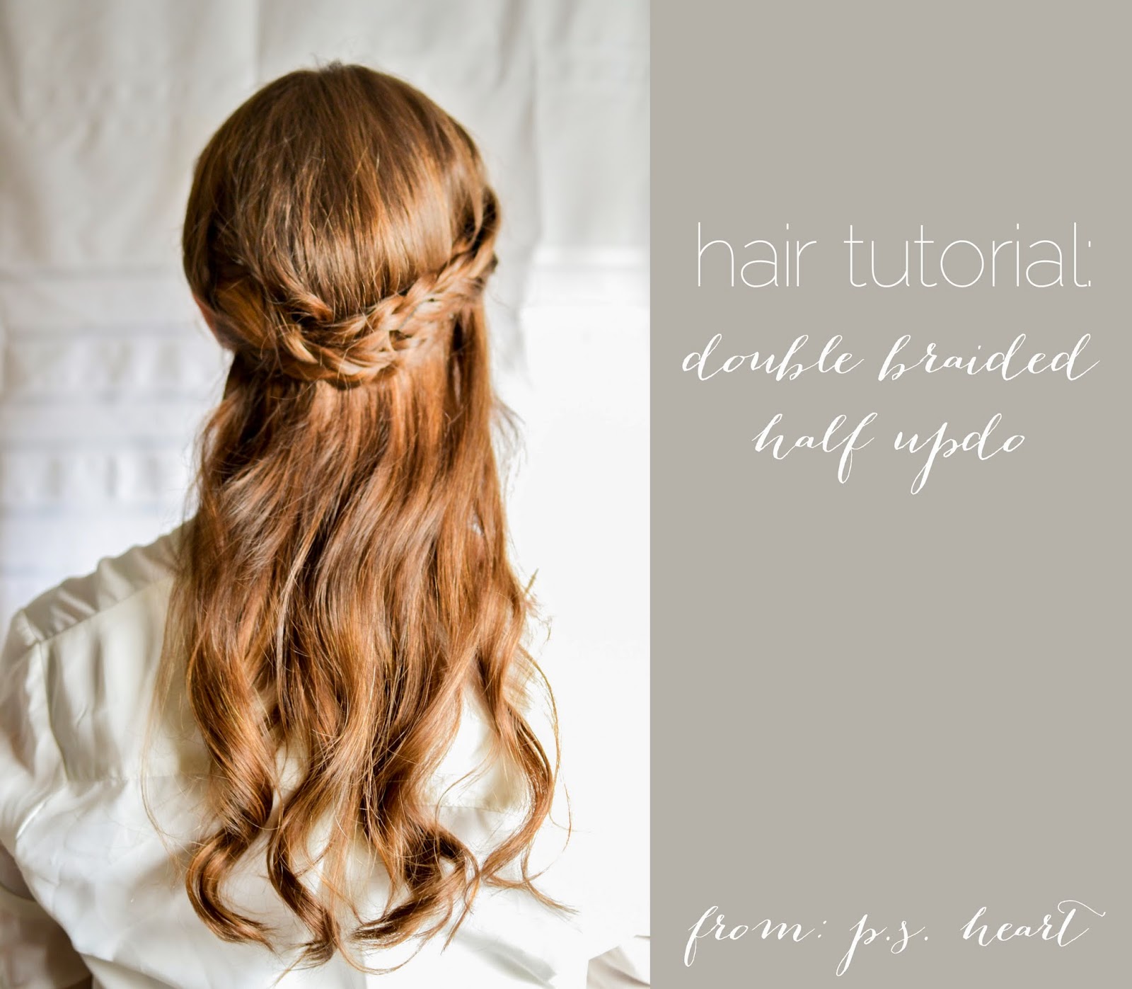 P S Hair Tutorial Double Braided Half Updo