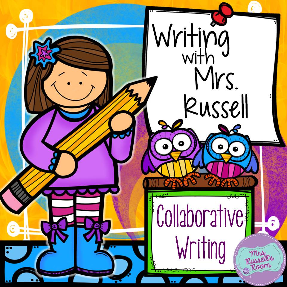 5 Steps for Great Collaborative Writing Mrs. Russell's Room