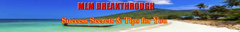 MLM Breakthrough-Success Secrets & Tips for you
