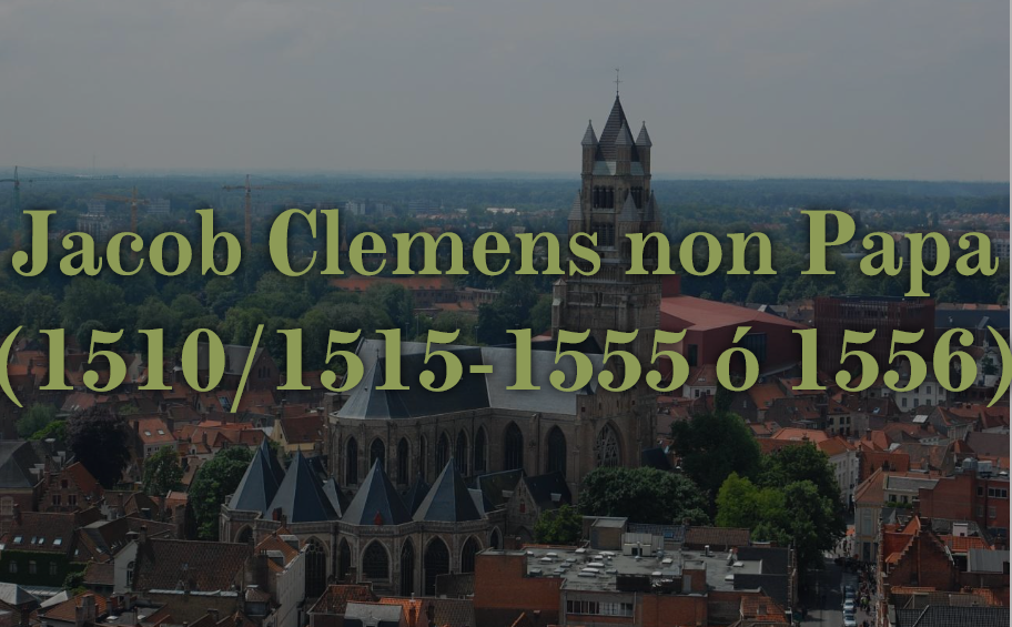 Jacob Clemens non Papa (1510/1515-1555 ó 1556)