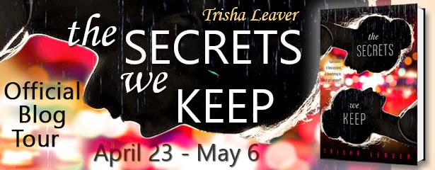 The Secrets We Keep by Trisha Leaver