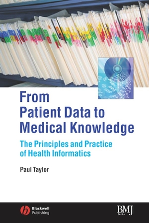 From Patient Data to Medical Knowledge: The Principles and Practice of Health Informatics [Paperback] 