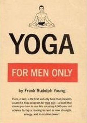 Yoga for Men Only Frank Rudolph Young