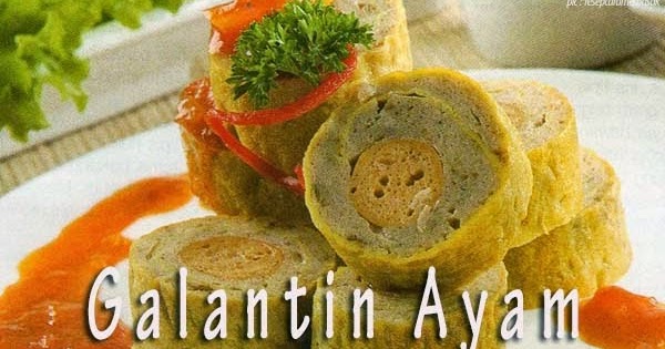 Resep Galantin Ayam | Resep Masakan Praktis Rumahan ...