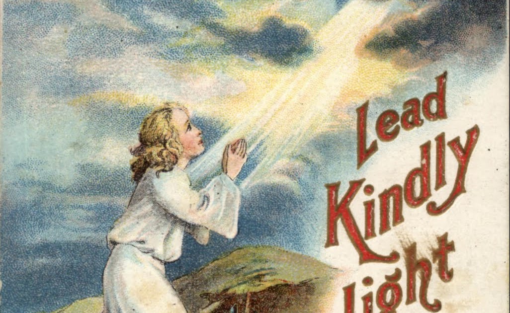 Songs of Praises Lead, Kindly Light