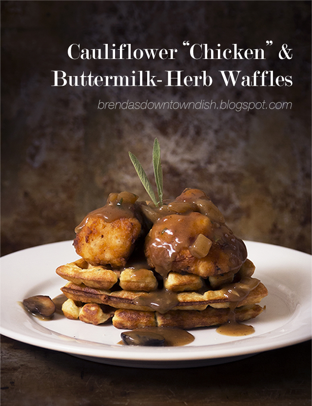 Downtown Dish Cauliflower "Chicken" & ButtermilkHerb Waffles