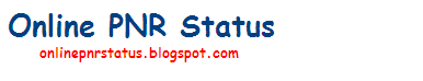 Online PNR Status, Current PNR Status of Indian Railways.