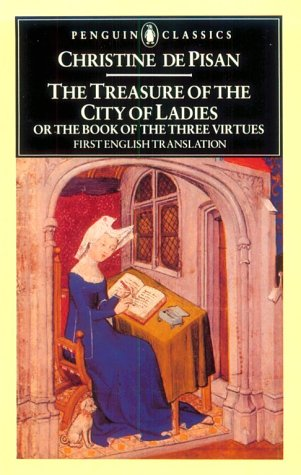 The Book of the City of Ladies by Christine de Pizan The Book of the City of Ladies by Christine de Pizan