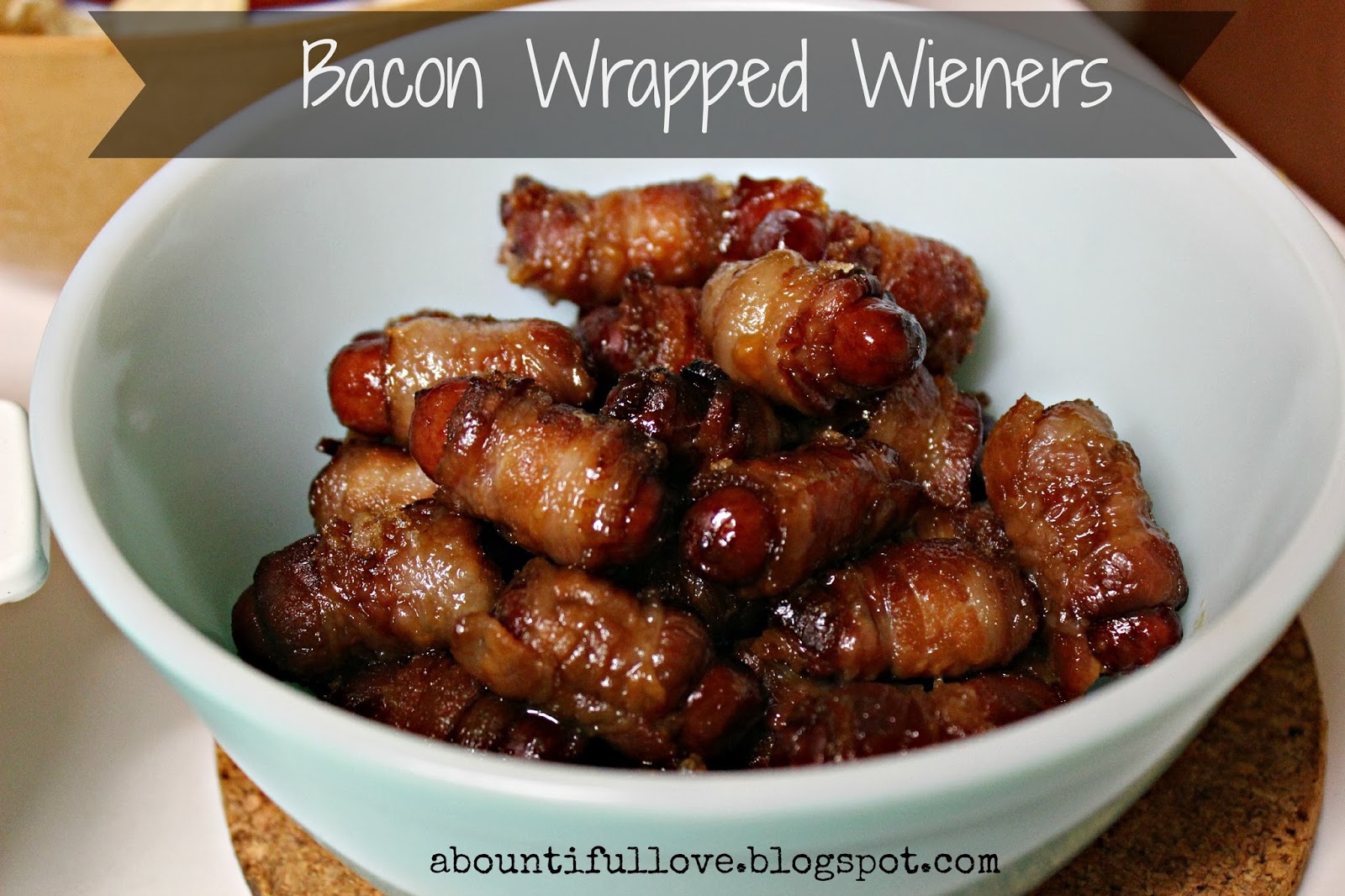 Bacon Wrapped Weiners A Bountiful Love