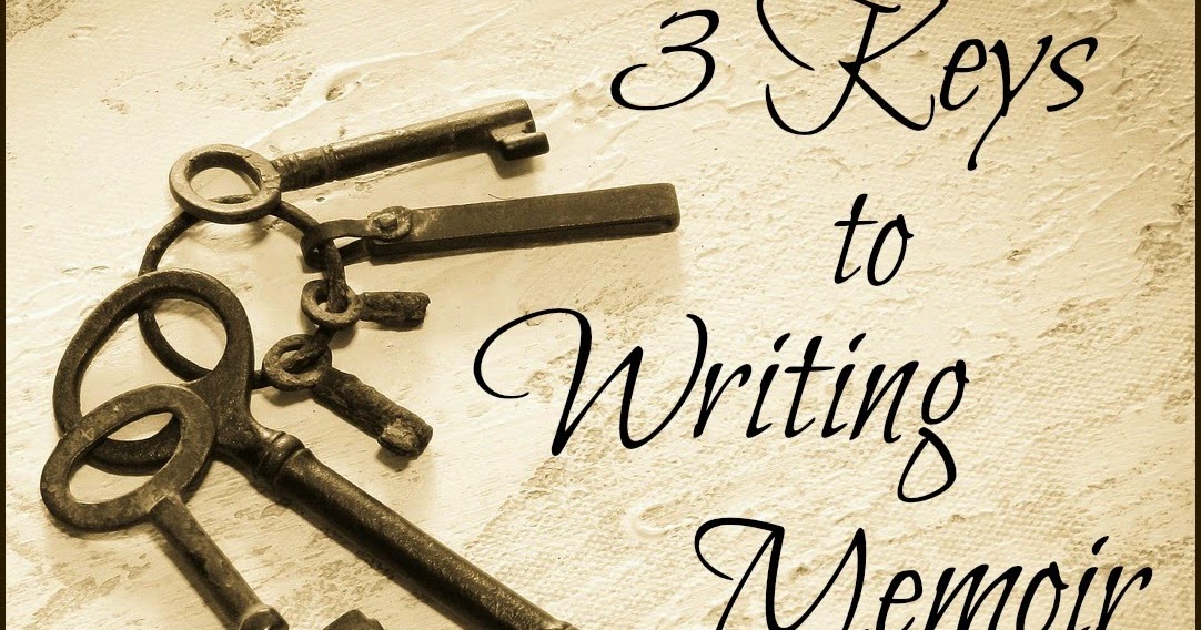The Write Conversation 3 Keys to Writing Memoir