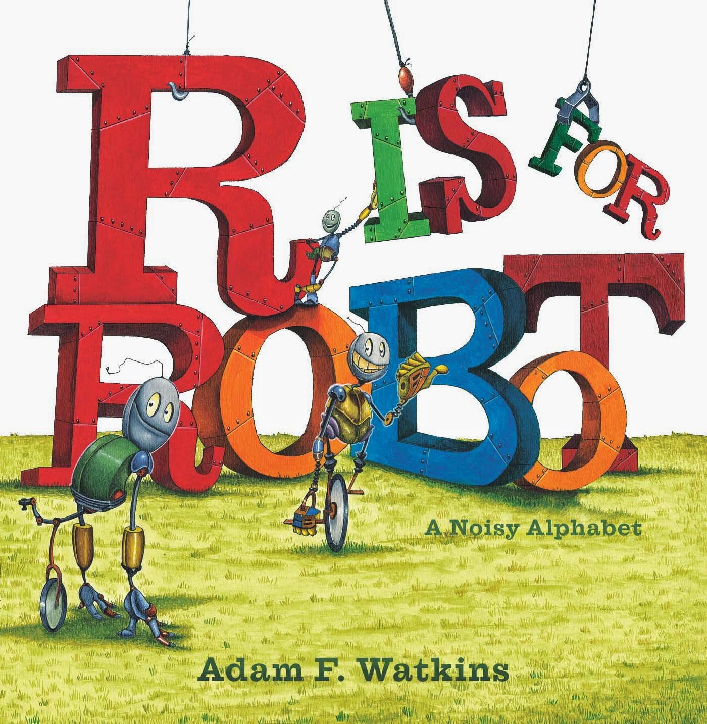 Literary Hoots R is for Robot A Noisy Alphabet