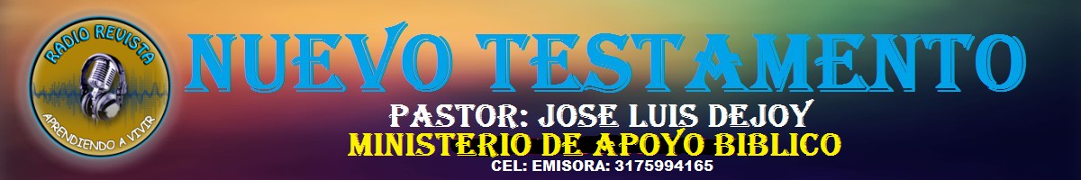 Nuevo Testamento. Pastor Jose Luis dejoy
