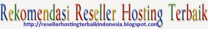 reseller hosting terbaik indonesia, reseller web hosting termurah,reseller hosting paling direkomendasikan,web hosting reseller murah,rekomendasi reseller hosting plaing bagus,reseller web hosting yang bagus