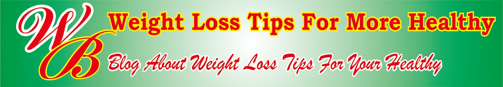 Weight Loss Tips For More Healthy