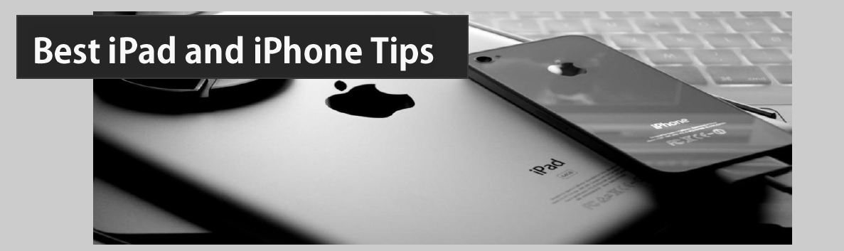 iPad & iPhone Tips and tricks