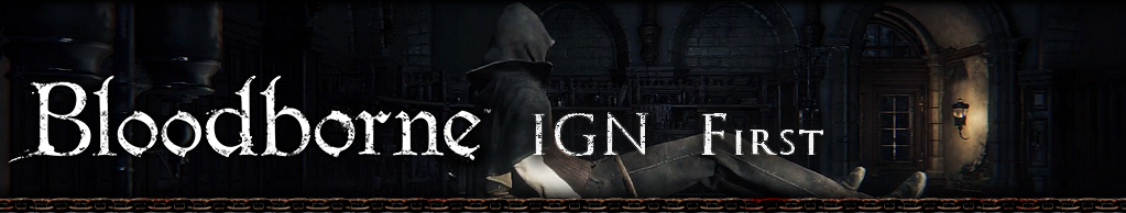 Bloodborne IGN First