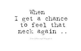 When will I get a chance to feel that neck again ..