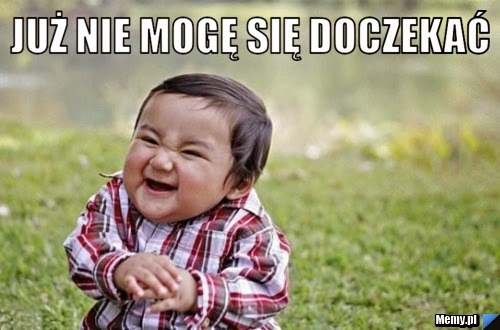 9b09382526_juz_nie_moge_sie_doczekac_.jp