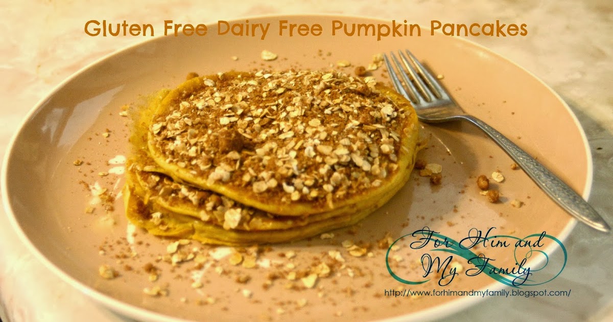 For Him and My Family Pumpkin Pancakes Gluten and Dairy Free