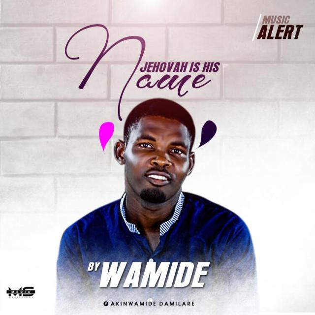 Mp3 Wamide Jehovah Is His Name Gospel Hotspot Ng Free
