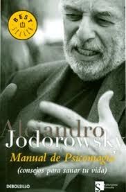 CONSTRUYE TU FELICIDAD: Alejandro Jodorowsky- Manual de psicomagia