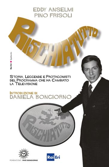 RISCHIATUTTO, IL LIBRO SULLA STORIA DELLA TRASMISSIONE DI MIKE BONGIORNO