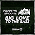 Daddy's Groove vs. Nari & Milani 'Big Love To The Bass' // Out now on Ultra