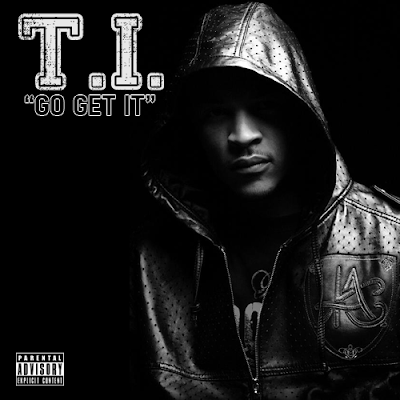 T.I. - Go Get It