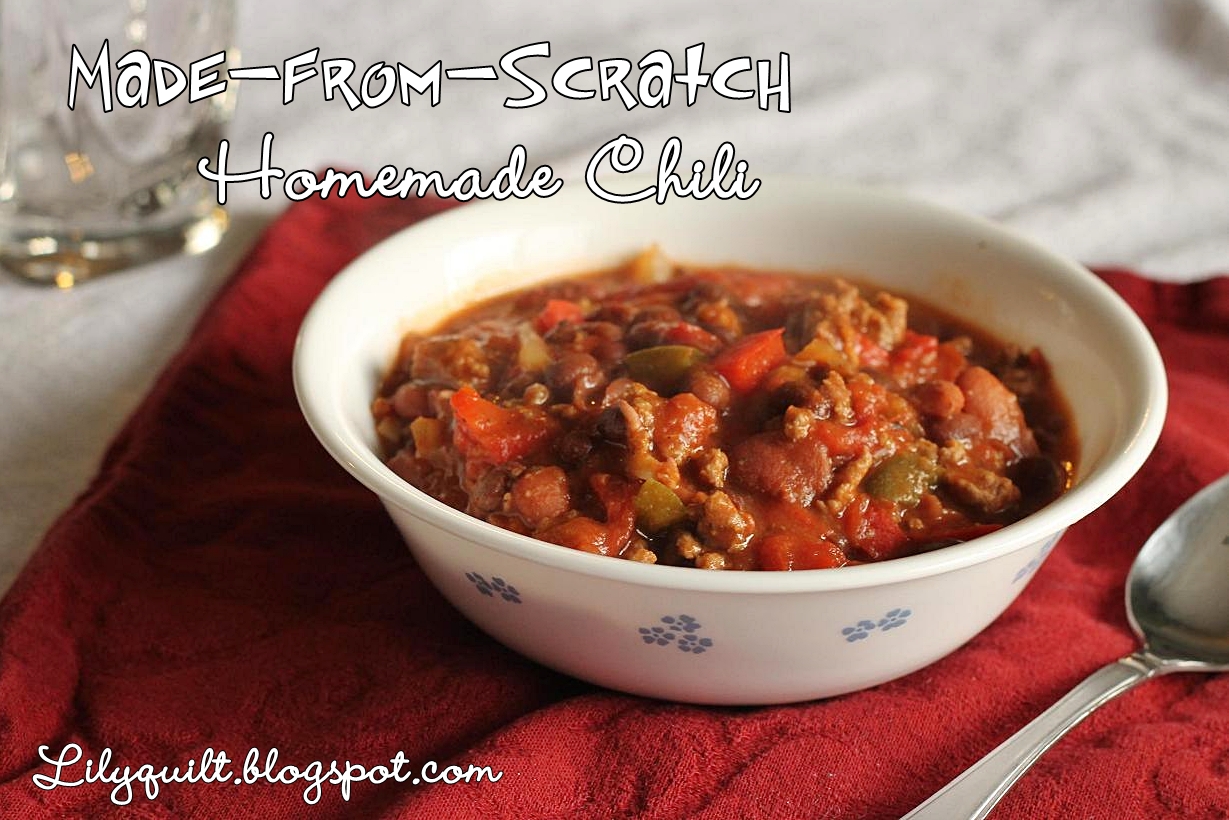 Lilyquilt MadefromScratch Homemade Chili Recipe